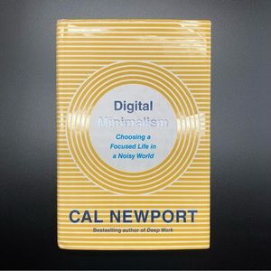 Digital Minimalism Choosing a Focused Life in a Noisy World Hardcover Book